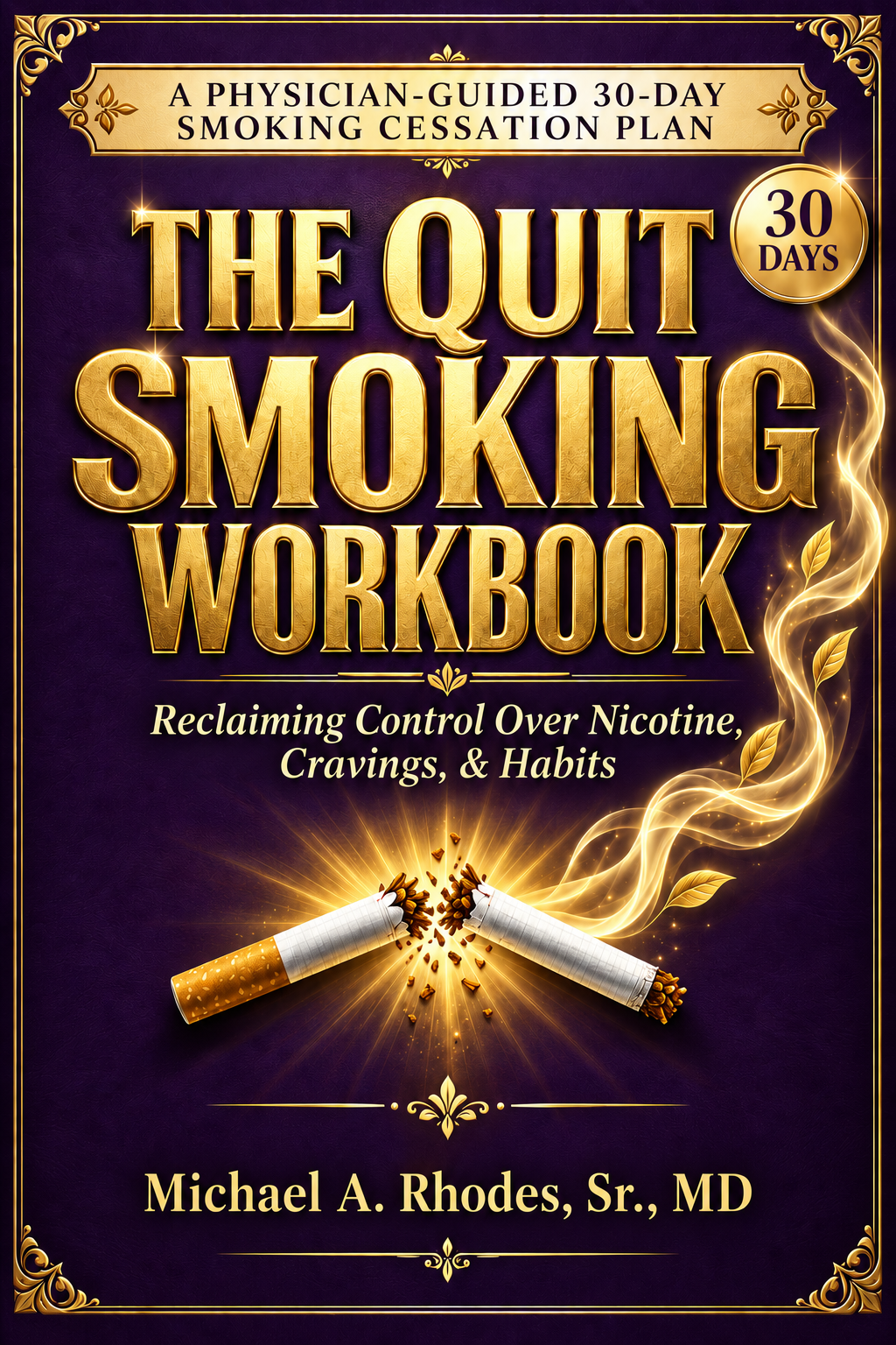 The Quit Smoking Workbook – physician-guided 30-day smoking cessation plan by Michael A. Rhodes, Sr., MD